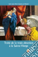 Traité de la vraie dévotion à la Sainte Vierge libro