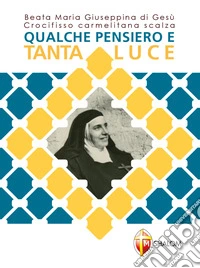 Qualche pensiero e tanta luce. Beata Maria Giuseppina di Gesù Crocifisso carmelitana scalza libro