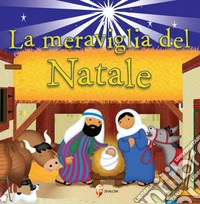 La meraviglia del Natale. Ediz. a colori libro