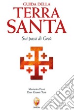 Guida della Terra Santa. Sui passi di Gesù. Con carta estraibile libro