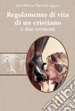 Regolamento di vita di un cristiano e due sermoni