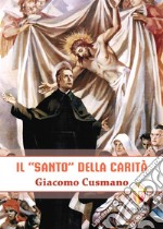 Il «santo» della carità. Giacomo Cusmano libro