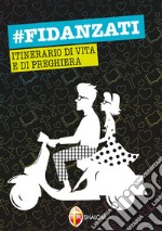 #Fidanzati. Itinerario di vita e di preghiera libro