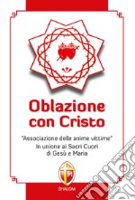 Oblazione con Cristo. «Associazione delle anime vittime». In unione ai Sacri Cuori di Gesù e Maria libro