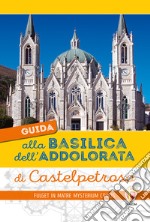 Guida alla Basilica dell'Addolorata di Castelpetroso