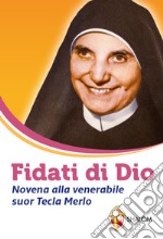 Fidati di Dio. Novena alla venerabile suor Tecla Merlo libro