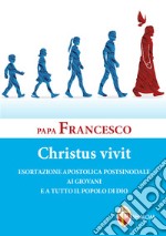 «Christus vivit». Esortazione apostolica postsinodale ai giovani e a tutto il popolo di Dio libro