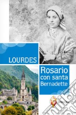 Lourdes. Rosario con Santa Bernadette libro