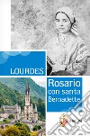 Lourdes. Rosario con Santa Bernadette libro