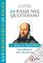 San Francesco di Sales. 24 passi nel quotidiano. Vol. 1: Dalla Filotea. Introduzione alla vita devota libro