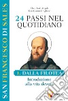 San Francesco di Sales. 24 passi nel quotidiano. Vol. 1: Dalla Filotea. Introduzione alla vita devota libro