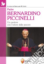 Padre Bernardino Piccinelli. Un pastore con l'odore delle pecore