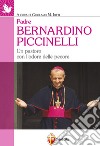 Padre Bernardino Piccinelli. Un pastore con l'odore delle pecore libro