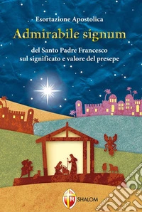 «Admirabile signum». Lettera apostolica sul significato e il valore del presepe libro