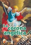La corona angelica. Ediz. spagnola libro