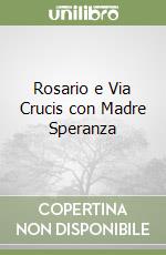 Rosario e Via Crucis con Madre Speranza