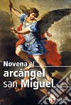 Novena a san Michele Arcangelo. Ediz. spagnola libro