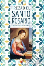 Rezad el Santo Rosario todos los dias rezad juntos libro