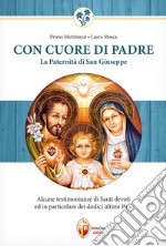 Con cuore di Padre. La paternità di San Giuseppe. Alcune testimonianze di santi devoti ed in particolare dei dodici ultimi papi