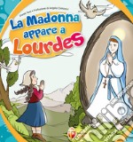 La Madonna appare a Lourdes libro