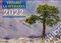Viviamo la speranza 2022. Calendario a strappo libro