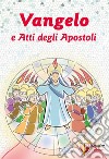 Vangelo e Atti degli Apostoli. Cresima libro