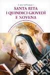 Santa Rita i quindici giovedì e novena libro