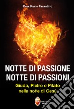 Notte di passione. Notte di passioni. Giuda, Pietro e Pilato nella notte di Gesù