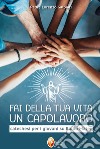 Fai della tua vita un capolavoro. Catechesi per i giovani su Radio Mater libro