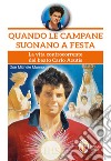 Quando le campane suonano a festa. La vita controcorrente del beato Carlo Acutis libro di Munno Michele