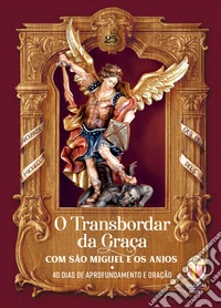 O transbordar da graca com Sao Miguel e os Anjos