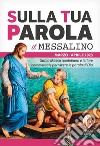 Sulla tua parola. Messalino. Santa messa quotidiana e letture commentate per vivere la parola di Dio. Marzo-aprile 2023 libro