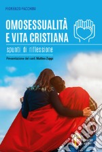 Omosessualità e vita cristiana. Spunti di riflessione libro