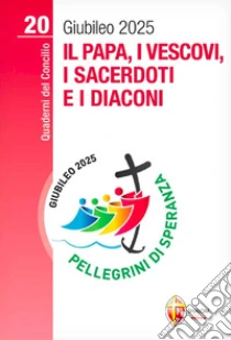 Il papa, i vescovi, i sacerdoti e i diaconi. Giubileo 2025