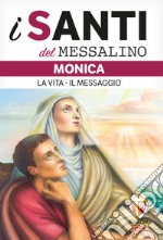 Monica. La vita, il messaggio libro