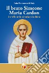 Il beato Simeone Maria Cardon. Un tuffo nella misericordia divina libro