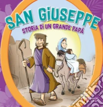 San Giuseppe. Storia di un grande pap�. Ediz. a colori