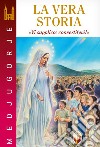 Medjugorje. La vera storia. «Vi supplico: convertitevi!» libro