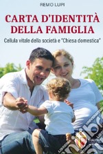 Carta d'identità della famiglia. Cellula vitale della società e «Chiesa domestica»