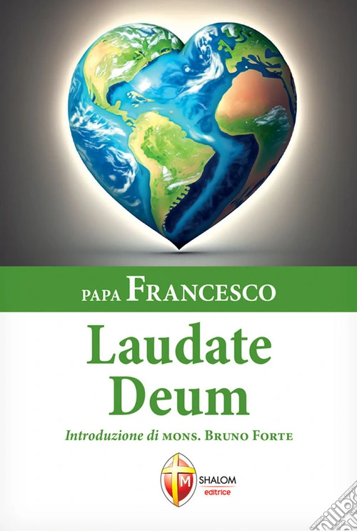 Laudate Deum. Esortazione Apostolica del Santo Padre Francesco a tutte le persone di buona volontà sulla crisi climatica