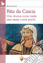 Rita da Cascia. Una donna come tante una santa come pochi libro