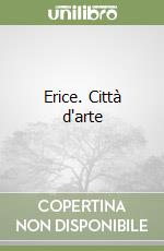 Erice. Città d'arte libro