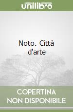 Noto. Città d'arte libro