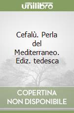 Cefalù. Perla del Mediterraneo. Ediz. tedesca libro