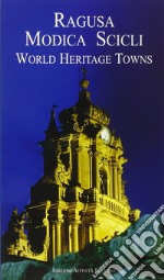 Ragusa, Modica, Scicli. World heritage towns libro