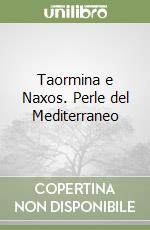 Taormina e Naxos. Perle del Mediterraneo libro