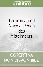 Taormina und Naxos. Perlen des Mittelmeers libro