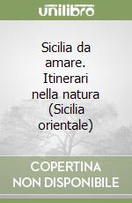 Sicilia da amare. Itinerari nella natura (Sicilia orientale) libro