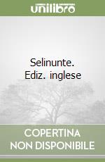 Selinunte. Ediz. inglese libro