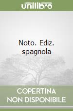 Noto. Ediz. spagnola